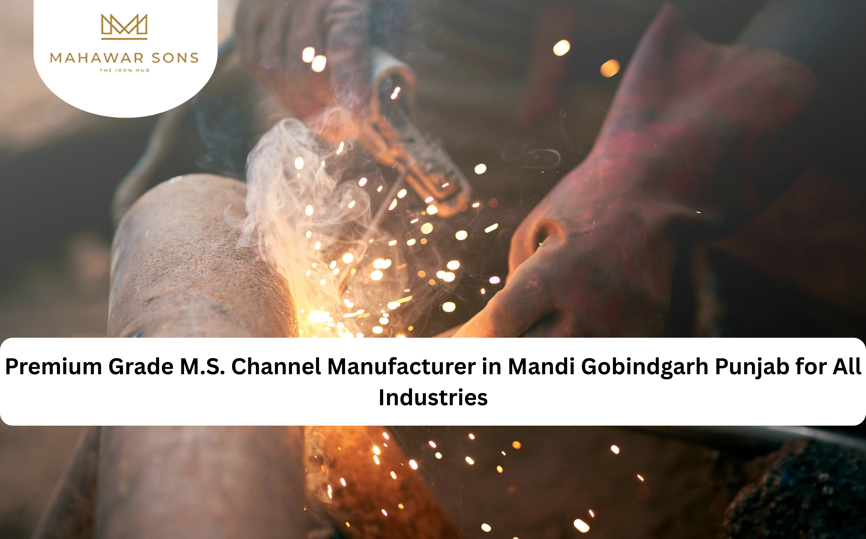 M.S. channel manufacturer in Mandi Gobindgarh Punjab