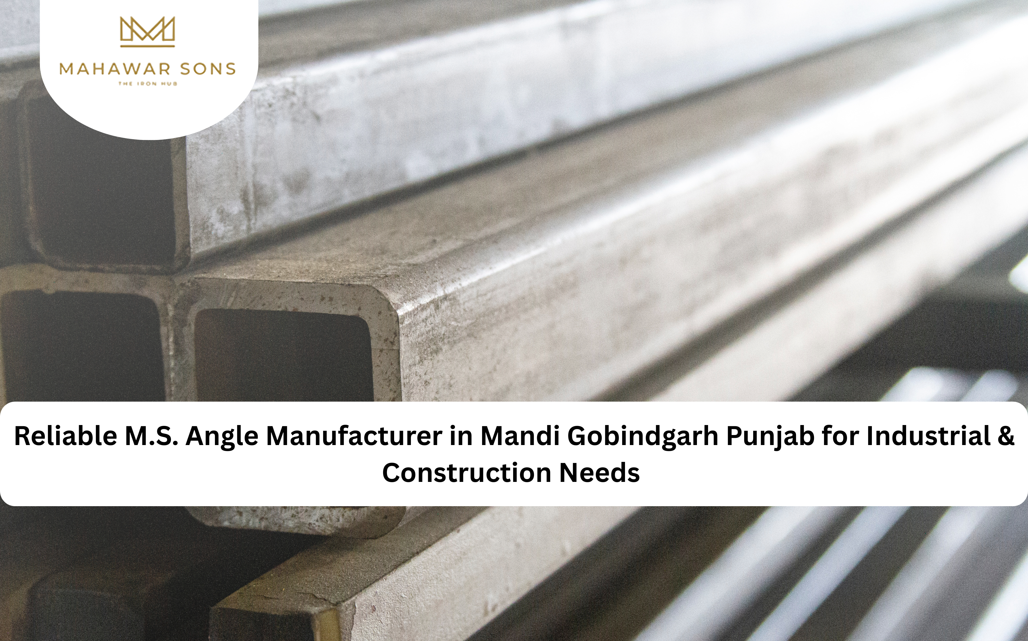 M.S. Angle Manufacturer in Mandi Gobindgarh Punjab